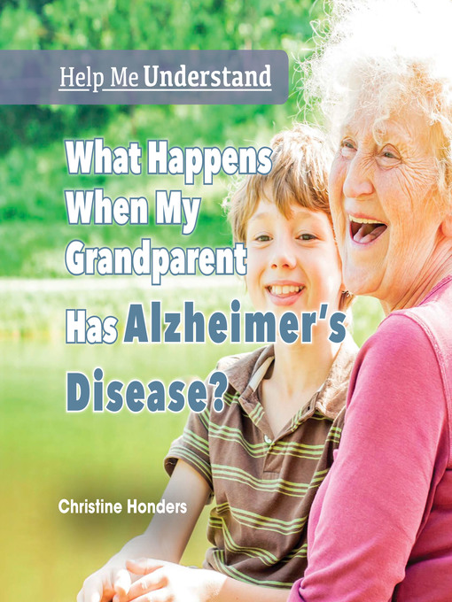 Title details for What Happens When My Grandparent Has Alzheimer's Disease? by Christine Honders - Available